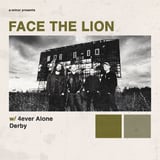 Face The Lion w/ 4ever alone & Derby