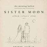 The Morning Hollow -Sister Moon Album Release Show