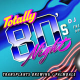 TOTALLY 80's NIGHT WITH DJ BOOTLEG
