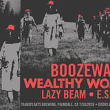 FREE SHOW: BOOZEWA / WEALTHY WOMEN / LAZY BEAM / E.S.C.