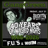 GANG GREEN: 40th Anniversary (18+)