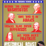 Historical Roast: The Founding Fathers ft. Eddie Furth, Ryan Pigg, Matt McCarthy, Scout Durwood, Matt O’Brien, Anyi Malik, Keith Carey, Hannah Renee AND MORE!