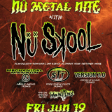 Nü Metal Nite with Nü Skool and more!