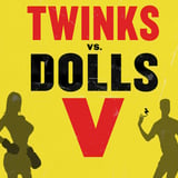 Singers Presents: Twinks v. Dolls V