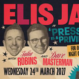 Elis James & John Robins: Pressure is A Privilege