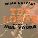 Brian Dolzani as The Loner: The Music of Neil Young