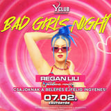 07/02 🔥 BAD GIRLS NIGHT 🔥 REGAN LILI - Y Club, Balatonlelle