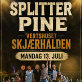 SPLITTER PINE - VERTSHUSET SKJÆRHALDEN 13. JULI 2026