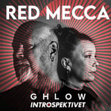 Red Mecca + Ghlow + Introspektivet