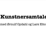 Kunstnersamtale med Ørnulf Opdahl og Lars Elton