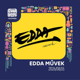 EDDA MŰVEK / Gyárkert, Veszprém / 2026.08.15.