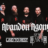 ABANDON AGONY + LAID TO REST + AFTER EARTH