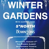Winter Gardens + 5 Degrees North  + The Downtons