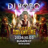 DJ BoBo - THE GREAT ADVENTURE TOUR - MVM Dome Budapest
