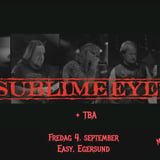 Sublime Eyes + TBA på Easy (arr. Egersund Rockeklubb)