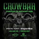 CROWBAR (USA) - Confess To Nothing 2026, vendég: Magma Rise • Pécsi Est