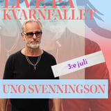 Uno Svenningsson | Live på Kvarnfallet • 3 juli •