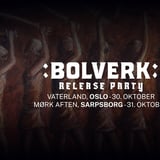 :BOLVERK: RELEASEPARTY - VATERLAND OSLO 30/10/26