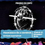 FRANCESCO ÉS A HAVEROK • FISHING ON ORFŰ 2026 •  EXTÁZIS NAGYSÁTOR
