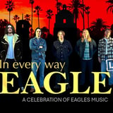 IN EVERY WAY EAGLES – A Celebration of Eagles Music