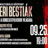 EMBERI BESTIÁK - bepillantás a sorozatgyilkosok világába - KÖRMEND