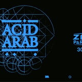 Acid Arab - Zénith Paris - La Villette I 30.01.2027