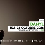 DANYL // JEU. 22 OCT. 2026 // THÉÂTRE LINO VENTURA