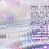 BUBBLE BOOM PARTY : BRITNEY SPEED + FORMULA JUAN  + KICHTA + LACRIZOMIKE 2000 + PAPINI