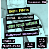 The Repo Pilots, Feral Housecats, COUCH POTATO MASSACRE, HOLLYWOOD MANNEQUIN