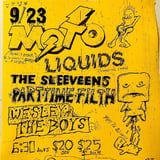 MOTO, Liquids, The Sleeveens, Wesley & The Boys, and Part Time Filth