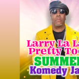 Larry La La's Pretty Toes Summer Komedy Jam (Show 1)
