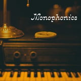 Monophonics