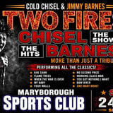 TWO FIRES Chisel Barnes Show - Maryborough Sports Club