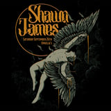 SHAWN JAMES "FLEW TOO CLOSE TO THE SUN" TOUR