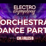 ELECTRO SYMPHONY: ORCHESTRA DANCE PARTY - ELECTRO SYMPHONY