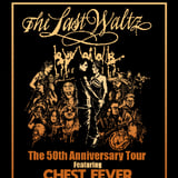 The Last Waltz - The 50th Anniversary Tour Featuring: Chest Fever