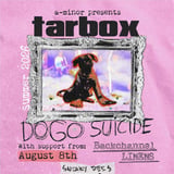 Tarbox w/ Dogo Suicide, Backchannel & LINENS