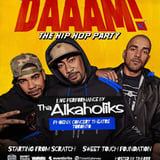 DAAAM! The Hip Hop Party - Featuring Live THA ALKAHOLIKS