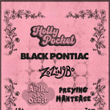 Holly Pocket, Black Pontiac, Zozingbo, The Anika Sky Orbit, Preying Mantease