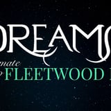 Dreams: The Ultimate Tribute To Fleetwood Mac