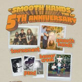 "SMOOTH HANDS" THE LP 5TH ANNIVERSARY SHOW WITH TOURNAMENT / BEAVER CREEK / PSND