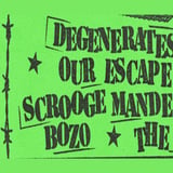 SCROOGE MANDELLA, DEGENERATES AND BOZO, OUR ESCAPE, THE RIP