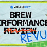Morning Brew Performance Revue