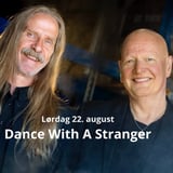 Dance With A Stranger  // inkl. support - dørene åpner kl. 17 // Elvefestivalen