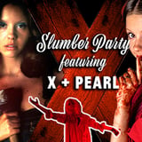 Slumber Party feat: X + Pearl