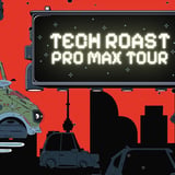 Tech Roast: Pro Max Tour
