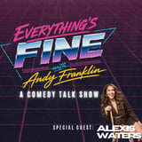Everything's Fine with Andy Franklin