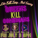 Killer Queens: Like KIll Tony, but Sassy!