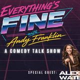 Everything's Fine with Andy Franklin