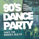 Tell Every Amazing Lady 90s Dance Party
